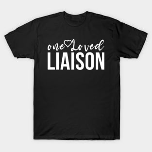One Loved Liaison Liaison Appreciation T-Shirt